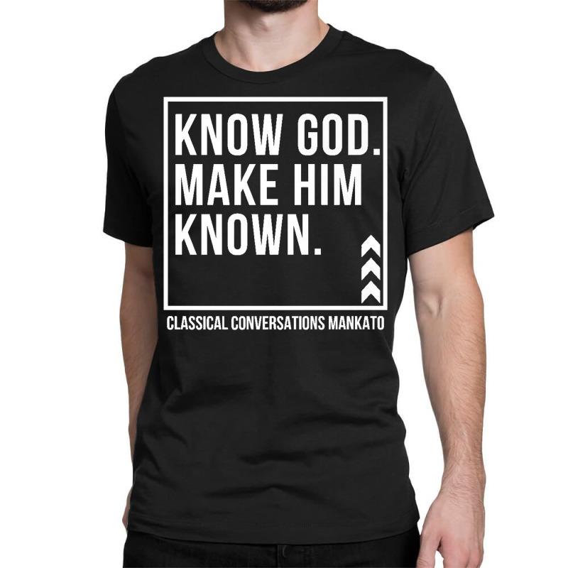 Know God. Make Him Known. Mankato Classical Conversations Premium T Sh Classic T-shirt | Artistshot