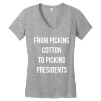 From Picking Cotton To Picking Presidents Premium T Shirt Women's V-neck T-shirt | Artistshot