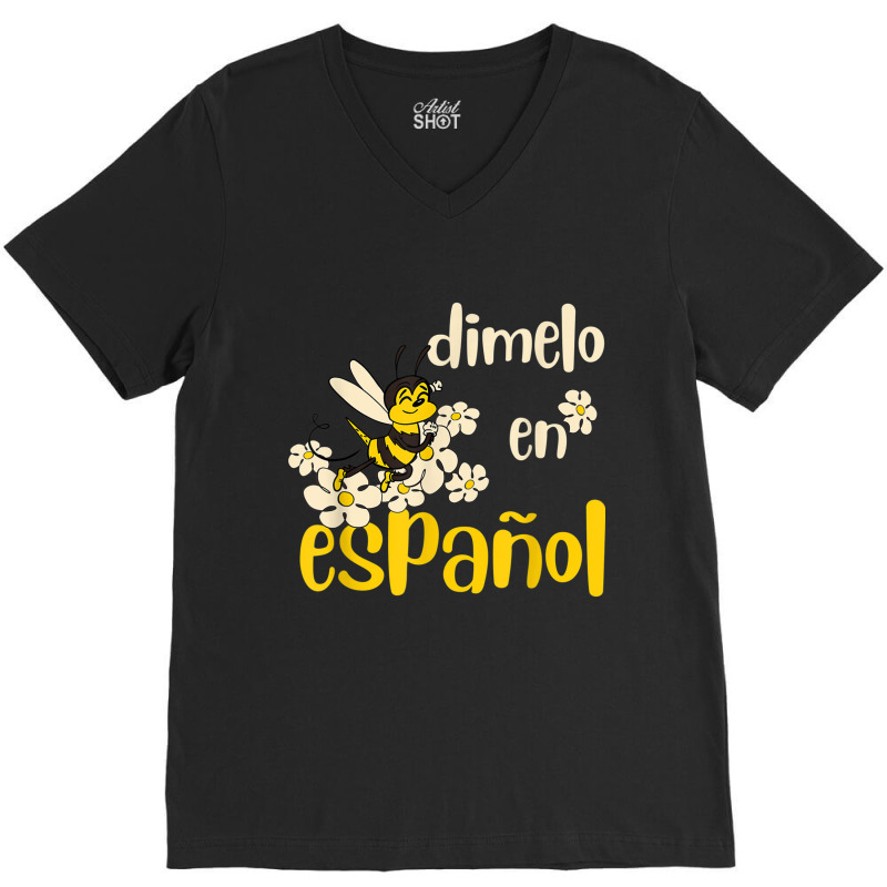 Dimelo En Espanol Cute Bee Spanish Teacher Maestra Bilingue T Shirt V-Neck Tee by cm-arts | Artistshot