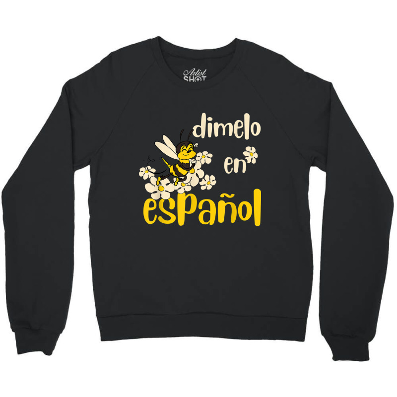 Dimelo En Espanol Cute Bee Spanish Teacher Maestra Bilingue T Shirt Crewneck Sweatshirt by cm-arts | Artistshot