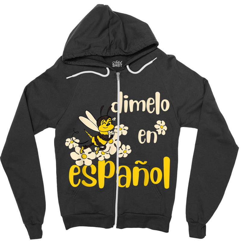 Dimelo En Espanol Cute Bee Spanish Teacher Maestra Bilingue T Shirt Zipper Hoodie by cm-arts | Artistshot