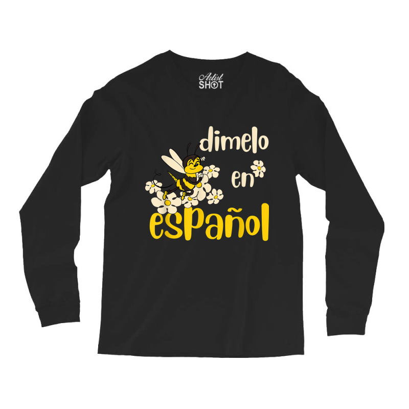 Dimelo En Espanol Cute Bee Spanish Teacher Maestra Bilingue T Shirt Long Sleeve Shirts by cm-arts | Artistshot