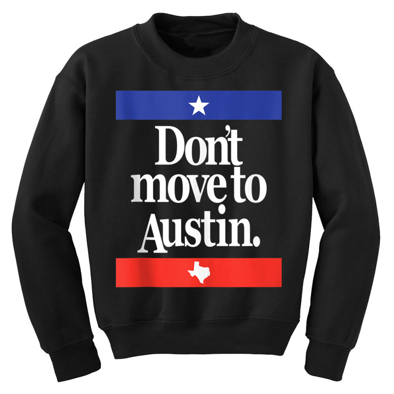 Funny Don't Move To Austin Texas Austinite Lone Star State Tank Top Youth Sweatshirt | Artistshot