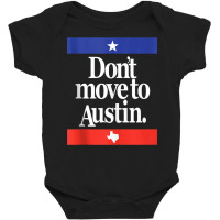 Funny Don't Move To Austin Texas Austinite Lone Star State Tank Top Baby Bodysuit | Artistshot