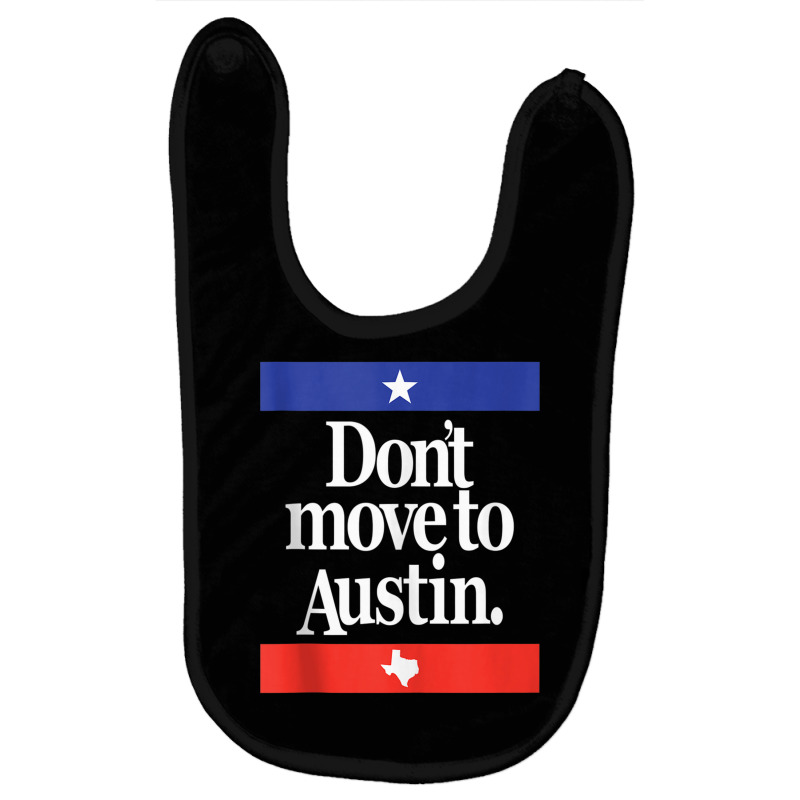 Funny Don't Move To Austin Texas Austinite Lone Star State Tank Top Baby Bibs | Artistshot