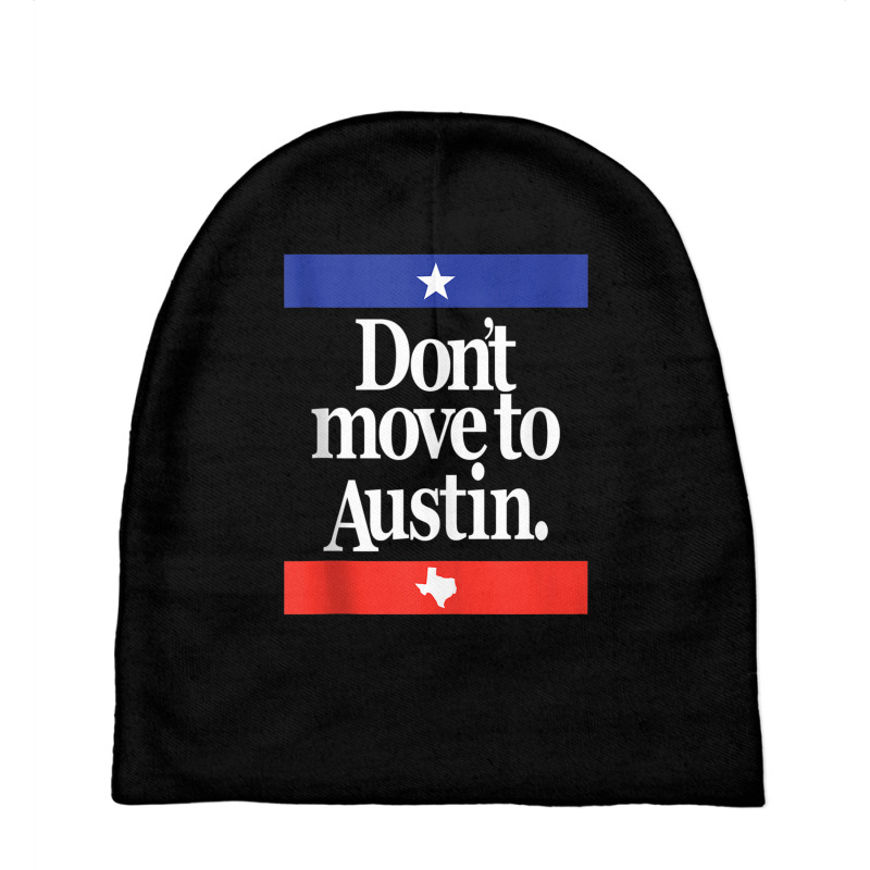 Funny Don't Move To Austin Texas Austinite Lone Star State Tank Top Baby Beanies | Artistshot