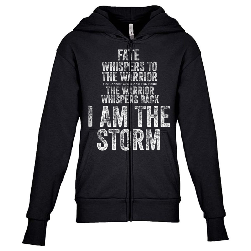 Fate Whispers To Warrior I Am The Storm Quote Gritty Fighter Tank Top Youth Zipper Hoodie | Artistshot