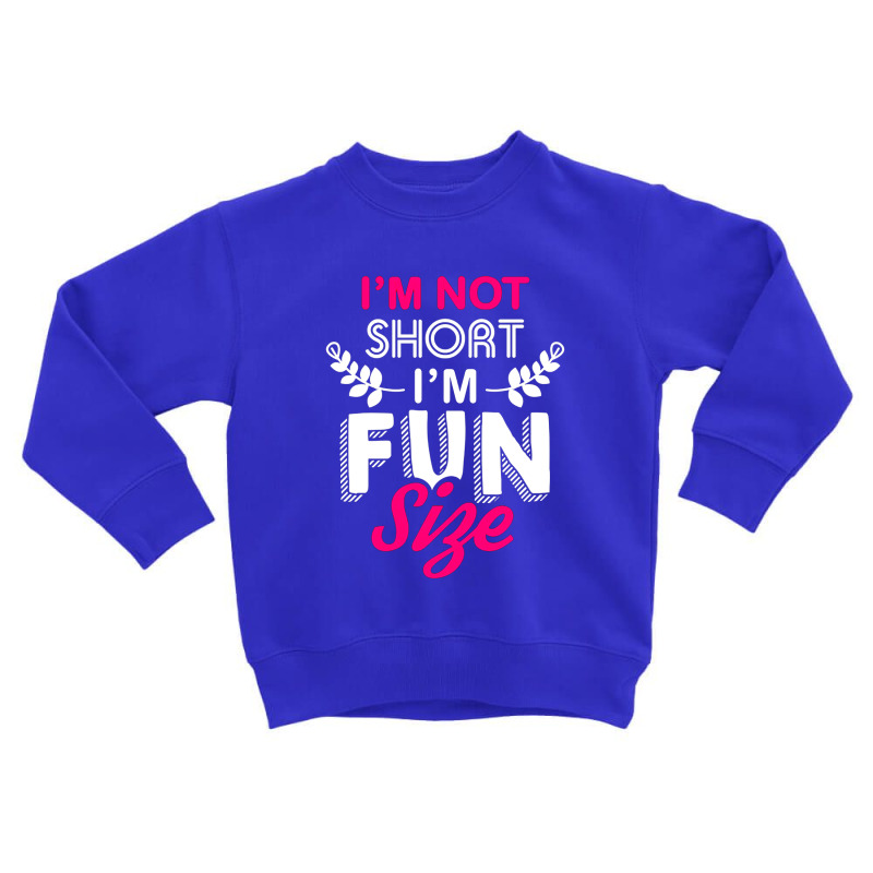 Short Girl Funny Quote Toddler Sweatshirt | Artistshot