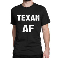 Texan Af As Fuck Texas Usa T Shirt Long Sleeve T Shirt Classic T-shirt | Artistshot