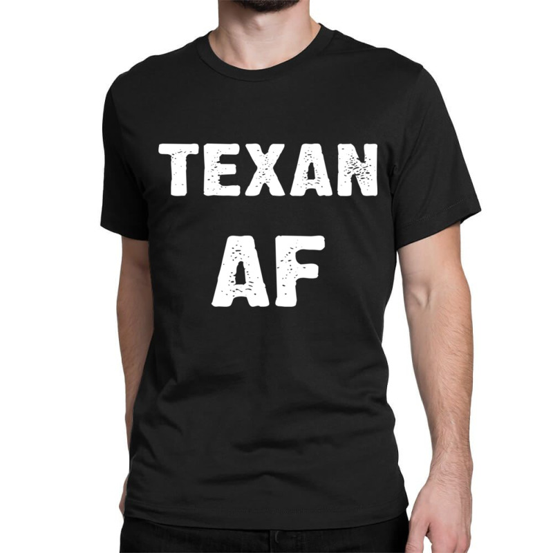 Texan Af As Fuck Texas Usa T Shirt Long Sleeve T Shirt Classic T-shirt by cm-arts | Artistshot