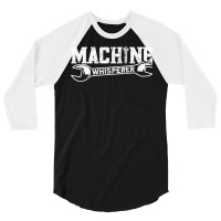 Machine Whisperer   Machine Operator Machinist T Shirt 3/4 Sleeve Shirt | Artistshot