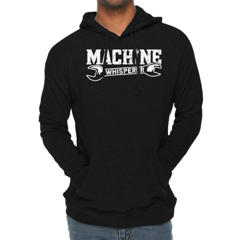 Machine Whisperer   Machine Operator Machinist T Shirt Lightweight Hoodie by cm-arts | Artistshot