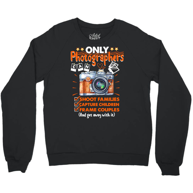 Funny Photographer Gift T  Shirt Funny Photographers Photography Camer Crewneck Sweatshirt | Artistshot