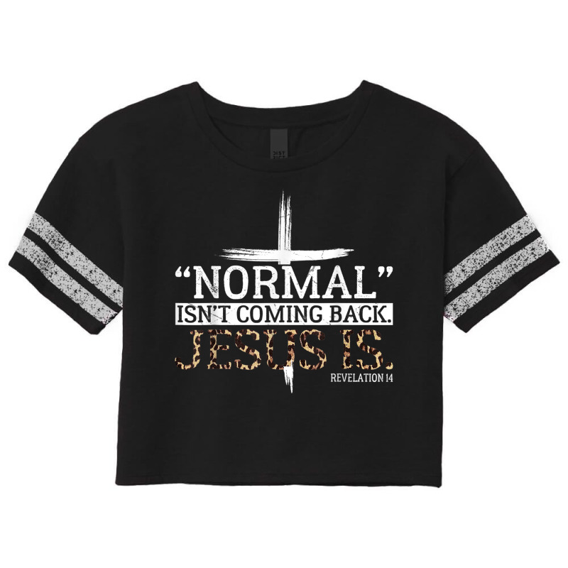 Normal Isn't Coming Back Jesus Is Revelation 14 T Shirt Scorecard Crop Tee by cm-arts | Artistshot