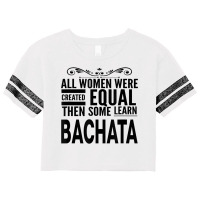 All Women Learn Bachata Latin Dancing Statement Girl Dancer T Shirt Scorecard Crop Tee | Artistshot