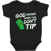 God Knows When You Dont Tip For A Bartender T Shirt Baby Bodysuit | Artistshot