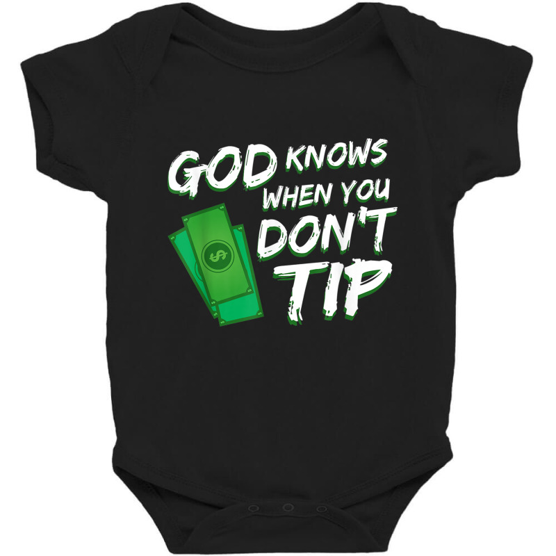 God Knows When You Dont Tip For A Bartender T Shirt Baby Bodysuit | Artistshot