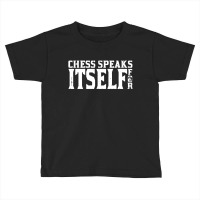 Chess Speaks For Itself Toddler T-shirt | Artistshot