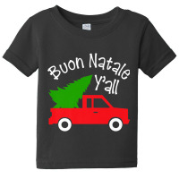 Buon Natale Italian Christmas  Y'all Funny Italy Red Truck Premium T S Baby Tee | Artistshot