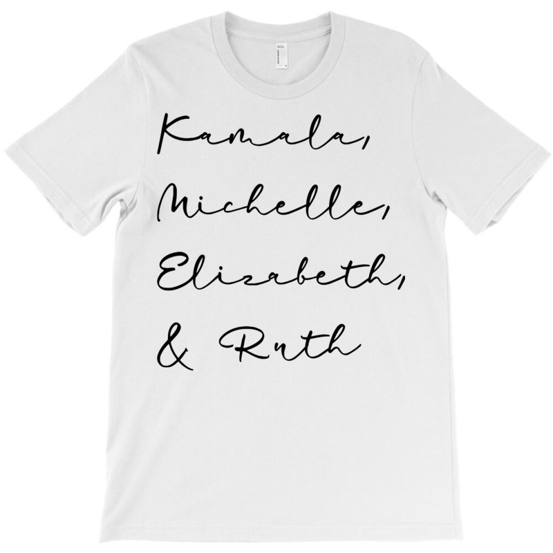 Kamala Michelle Elizabeth And Ruth Feminist Women Rbg 2020 Sweatshirt T-shirt | Artistshot