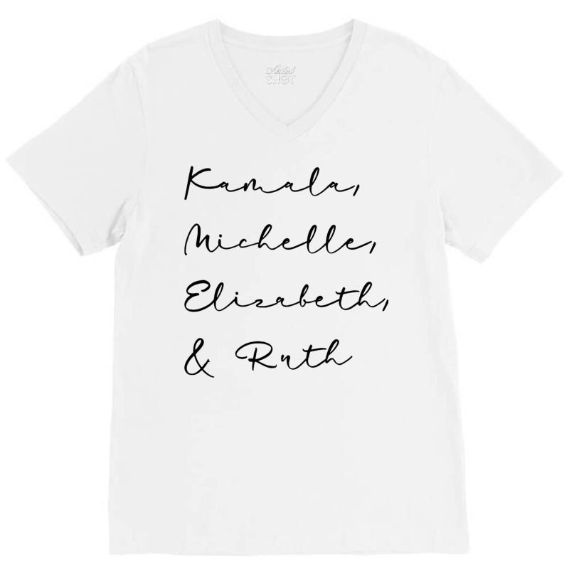 Kamala Michelle Elizabeth And Ruth Feminist Women Rbg 2020 Sweatshirt V-neck Tee | Artistshot