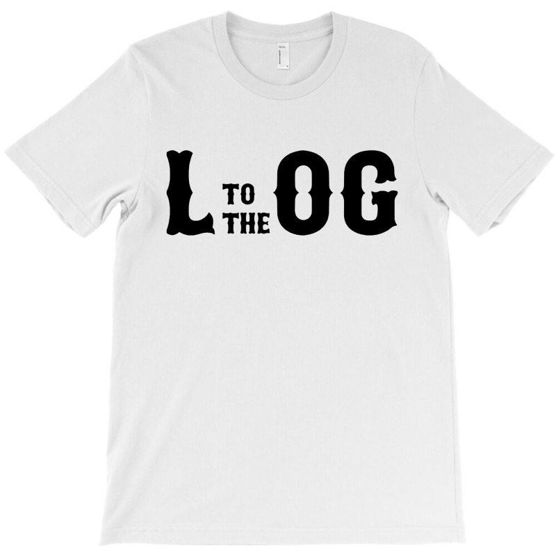 L To The Og T-shirt | Artistshot