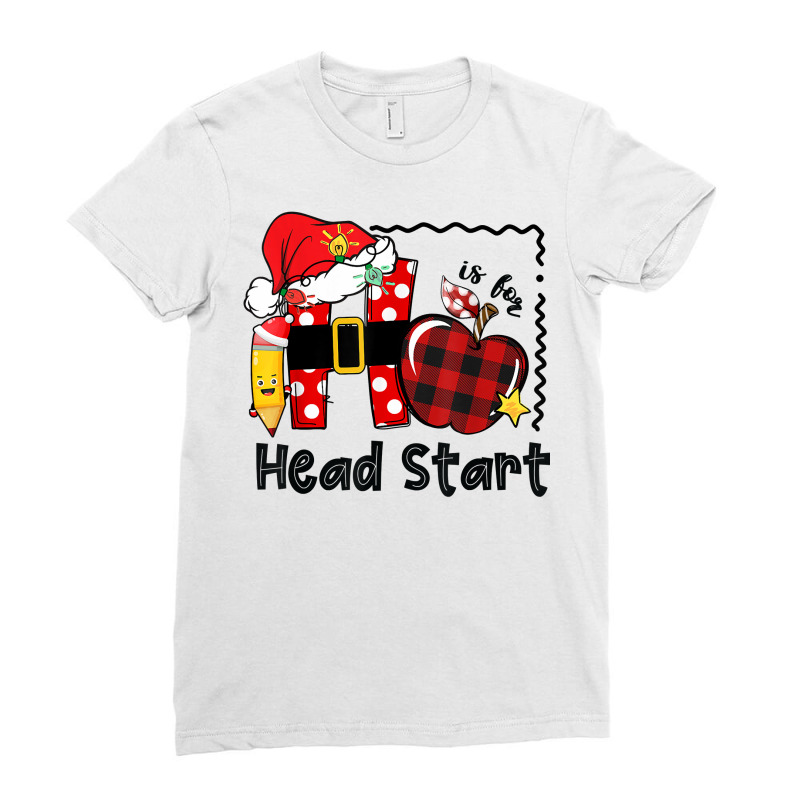 H Is For Headstart Life Funny Christmas Head Start Teacher T Shirt Ladies Fitted T-Shirt by cm-arts | Artistshot