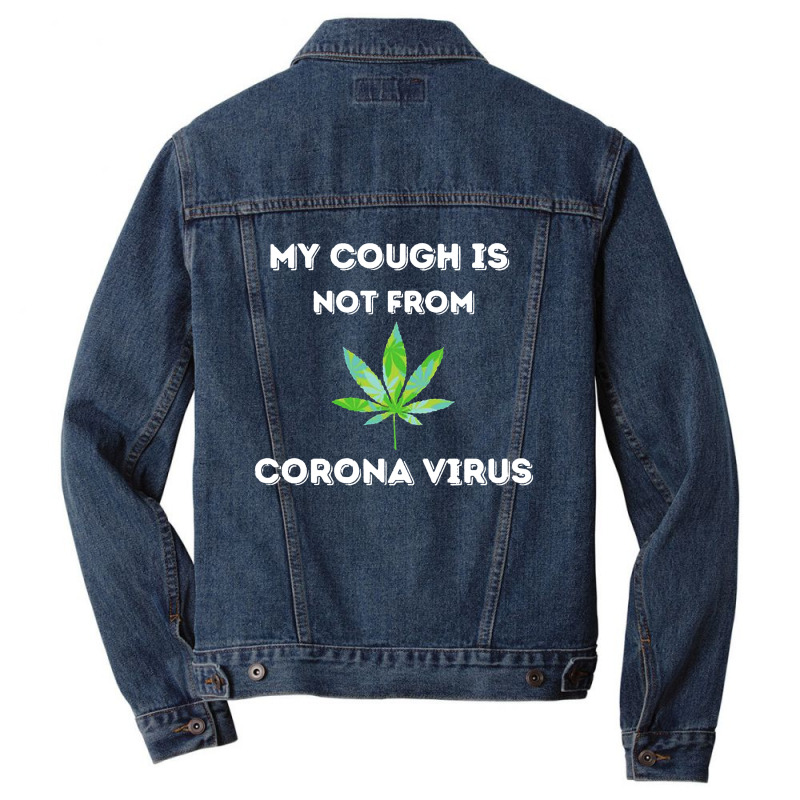 My Cough Is Not From Marijuana Men Denim Jacket | Artistshot