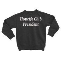 Hotwife Club President Swinger Lifestyle Club Full Swap Milf T Shirt Toddler Sweatshirt | Artistshot