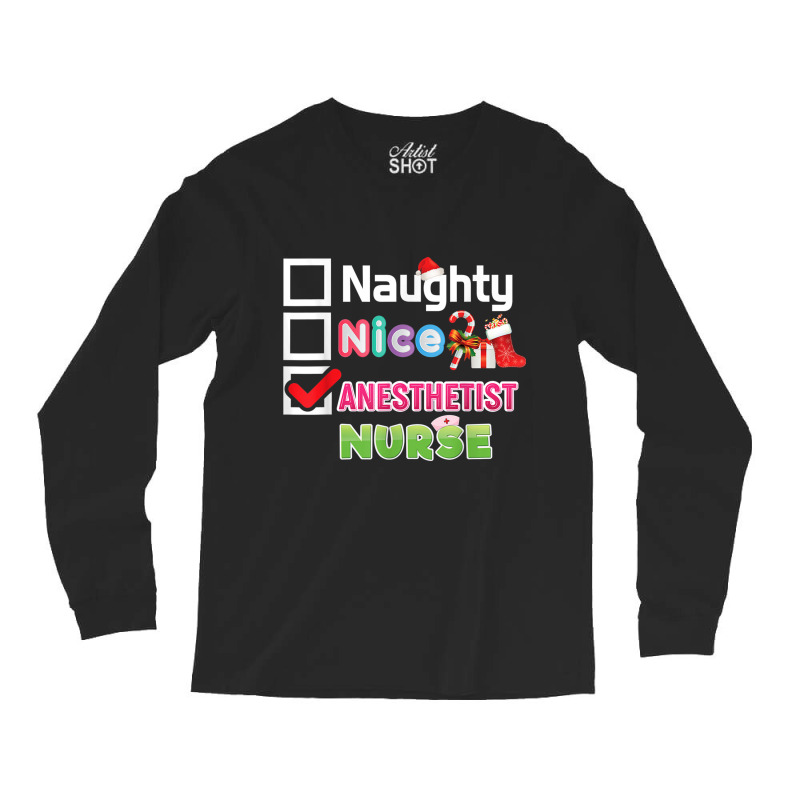 Naughty Nice Anesthetist Nurse Merry Christmas Santa Sweater T Shirt Long Sleeve Shirts | Artistshot