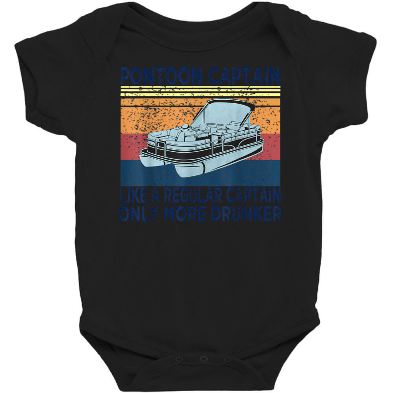 Pontoon Captain Like A Regular Captain Only More Drunk Boat T Shirt Baby Bodysuit | Artistshot