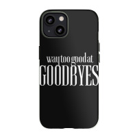 Funny Parody Way Too Good At Goodbyes Iphone 13 Case | Artistshot