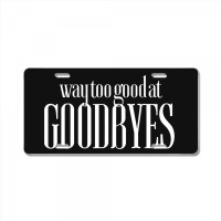 Funny Parody Way Too Good At Goodbyes License Plate | Artistshot