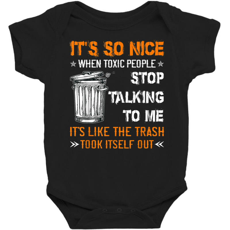 It's So Nice When Toxic People Stop Talking To Me It's Like T Shirt Baby Bodysuit by cm-arts | Artistshot