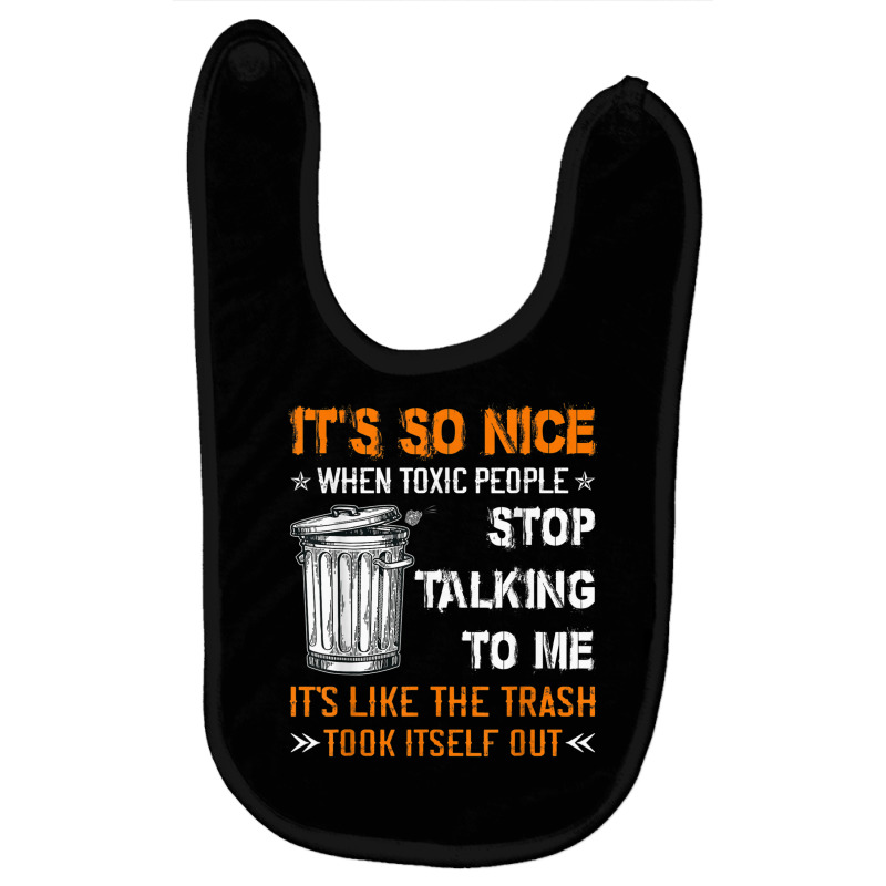 It's So Nice When Toxic People Stop Talking To Me It's Like T Shirt Baby Bibs by cm-arts | Artistshot