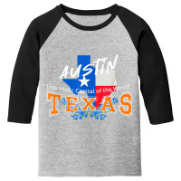 Austin Texas Nicknamed Live Music Capital Of The World T Shirt Youth 3/4 Sleeve | Artistshot