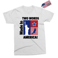 Two Words Made In America Exclusive T-shirt | Artistshot