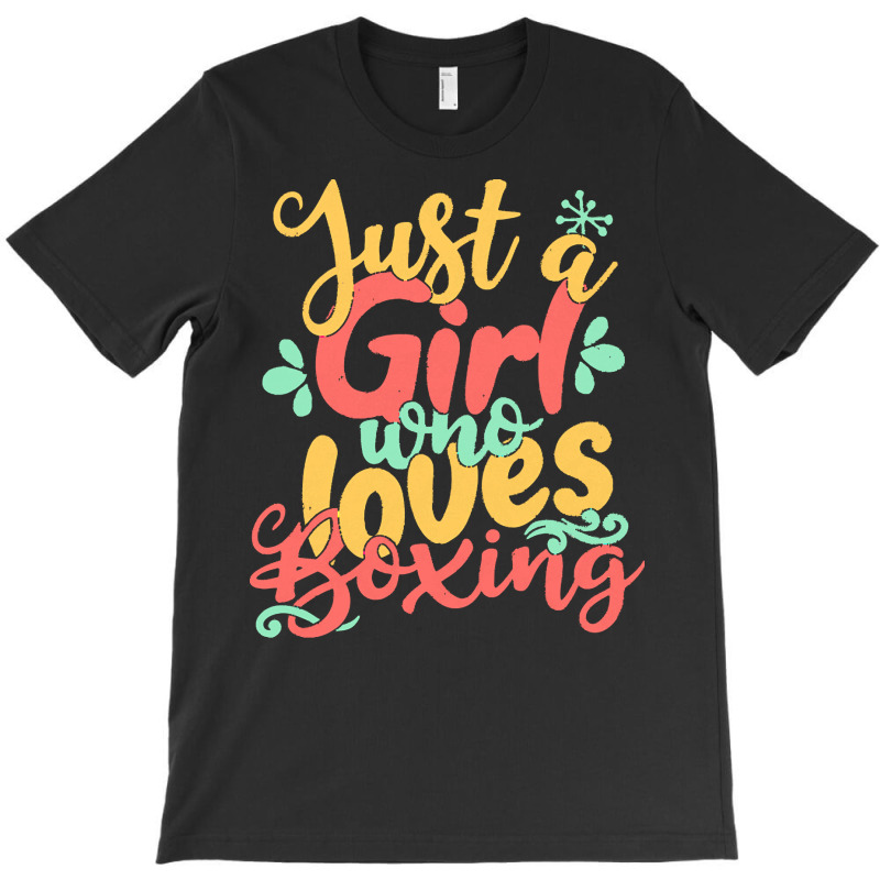 Just A Girl T  Shirt Just A Girl Who Loves Boxing Gift Product T  Shir T-shirt | Artistshot