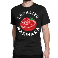 Legalize Our Marinara Tomato Sauce Gift For Men Women Kid Premium T Sh Classic T-shirt | Artistshot