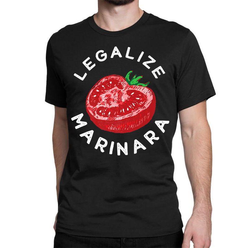 Legalize Our Marinara Tomato Sauce Gift For Men Women Kid Premium T Sh Classic T-shirt by cm-arts | Artistshot