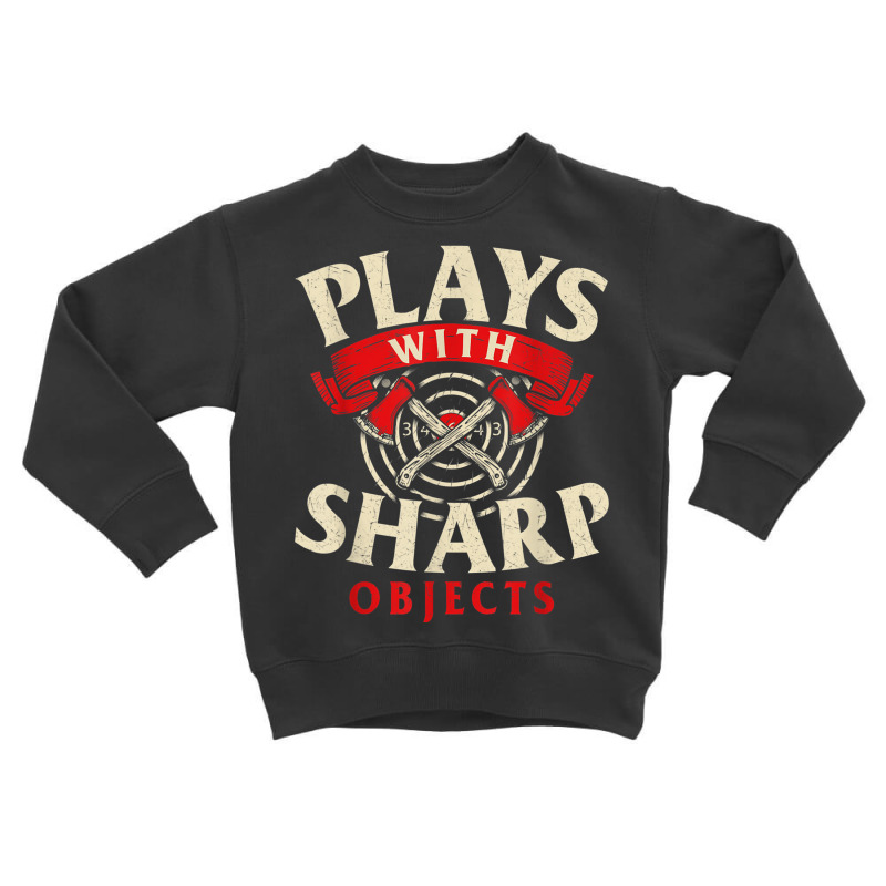 Plays With Sharp Objects   Axe Throwing Hatchet Lumberjack T Shirt Toddler Sweatshirt | Artistshot