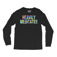 Heavily Meditated Funny Spiritual Meditation Yoga Zen Guru T Shirt Long Sleeve Shirts | Artistshot