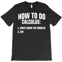 Funny Math How To Do Calculus Funny Algebra Sweatshirt T-shirt | Artistshot