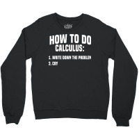 Funny Math How To Do Calculus Funny Algebra Sweatshirt Crewneck Sweatshirt | Artistshot