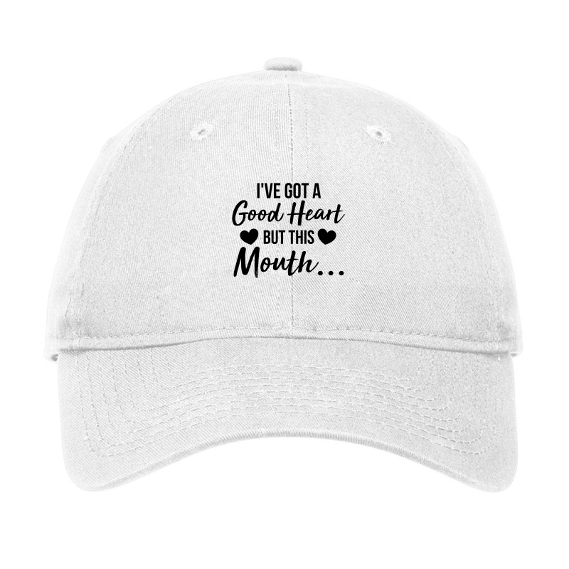 I've Got A Good Heart But This Mouth Adjustable Cap by thebestisback | Artistshot