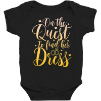 On The Quest To Find Her Dress Wedding Bride Bridal Dress T Shirt Baby Bodysuit | Artistshot