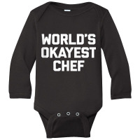 World's Okayest Chef T Shirt Funny Chef Cooking Food Chef Tank Top Long Sleeve Baby Bodysuit | Artistshot