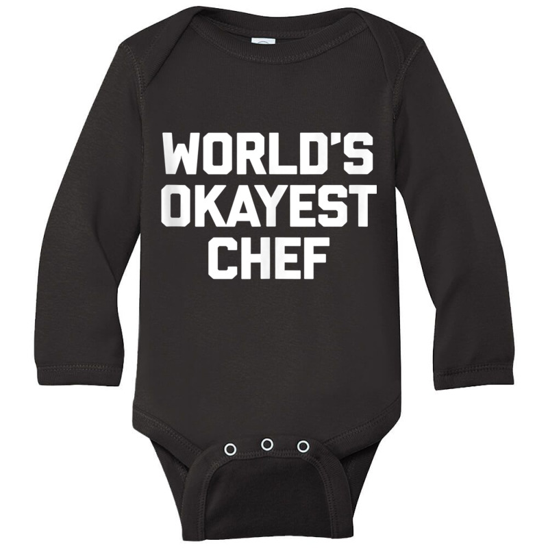 World's Okayest Chef T Shirt Funny Chef Cooking Food Chef Tank Top Long Sleeve Baby Bodysuit by cm-arts | Artistshot