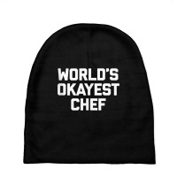 World's Okayest Chef T Shirt Funny Chef Cooking Food Chef Tank Top Baby Beanies | Artistshot