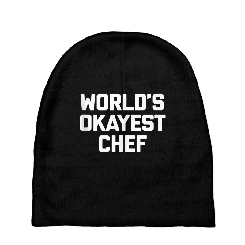 World's Okayest Chef T Shirt Funny Chef Cooking Food Chef Tank Top Baby Beanies by cm-arts | Artistshot